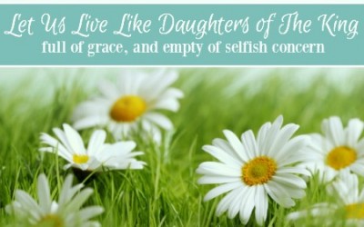 Let Us Live Like Daughters Of The King