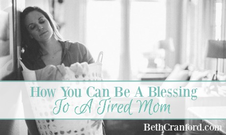 How You Can Be A Blessing To A Tired Mom
