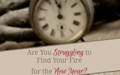 Are You Struggling To Find Your Fire For The New Year?